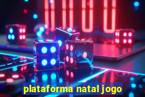 plataforma natal jogo